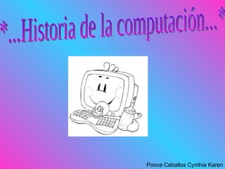 Ponce Ceballos Cynthia Karen *...Historia de la computación...* 