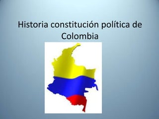Historia constitución política de Colombia 