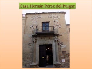 Casa Hernán Pérez del Pulgar
 