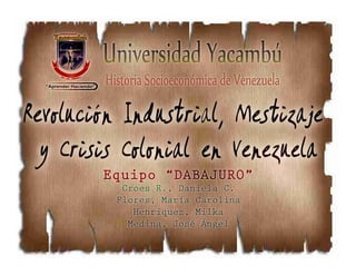 Revolución Industrial, Mestizaje y Crisis Colonial en Venezuela [Equipo Dabajuro]