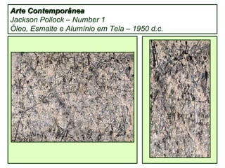 Arte Contemporânea Jackson Pollock – Number 1 Óleo, Esmalte e Alumínio em Tela – 1950 d.c. 