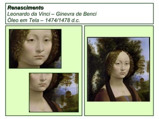 Renascimento Leonardo da Vinci – Ginevra de Benci Óleo em Tela – 1474/1478 d.c. 