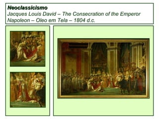 Neoclassicismo Jacques Louis David –  The Consecration of the Emperor Napoleon – Oleo  em Tela – 1804 d.c. 