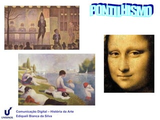 Comunicação Digital – História da Arte
Ediqueli Bianca da Silva
 