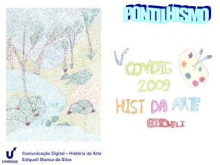 Comunicação Digital – História da Arte
Ediqueli Bianca da Silva
 