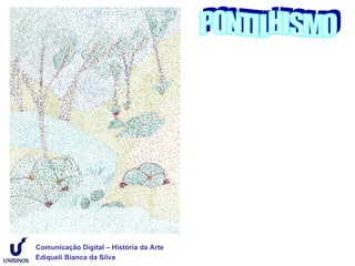 Comunicação Digital – História da Arte
Ediqueli Bianca da Silva
 