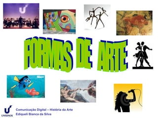 Comunicação Digital – História da Arte
Ediqueli Bianca da Silva
 