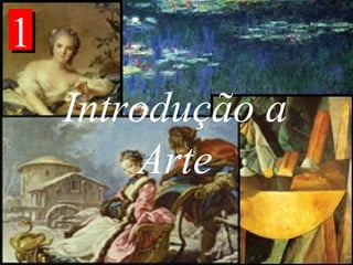 Introdução a
Arte
11
 