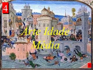 Arte Idade
Média
44
 