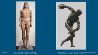 (Kouros, 530 a.C., Grécia Antiga) (Discóbolo de Míron, Grécia Antiga)ex-isto www.ex-isto.com
 