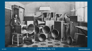 (Luigi Russolo, Itália, 1913)ex-isto www.ex-isto.com
 