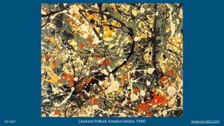 (Jackson Pollock, Estados Unidos, 1949)ex-isto www.ex-isto.com
 