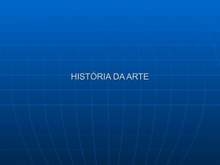 HISTÓRIA DA ARTE 
