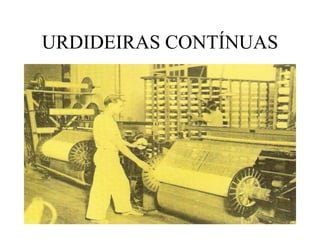 URDIDEIRAS CONTÍNUAS
 