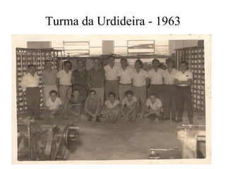 Turma da Urdideira - 1963
 