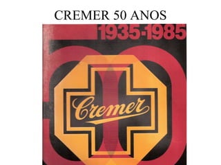 CREMER 50 ANOS
 