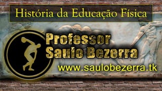 História da Educação Física
 