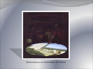 Câmara Escura na Universidade de Pretoria 