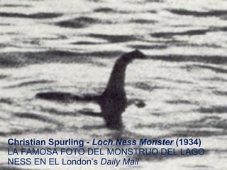 Christian Spurling -  Loch Ness Monster  (1934) LA FAMOSA FOTO DEL MONSTRUO DEL LAGO NESS EN EL London’s  Daily Mail   