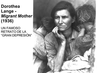 Dorothea Lange -  Migrant Mother  (1936) UN FAMOSO RETRATO DE LA “GRAN DEPRESIÓN” 