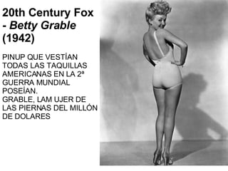 20th Century Fox -  Betty Grable  (1942) PINUP QUE VESTÍAN TODAS LAS TAQUILLAS AMERICANAS EN LA 2ª GUERRA MUNDIAL POSEÍAN.  GRABLE, LAM UJER DE LAS PIERNAS DEL MILLÓN DE DOLARES 