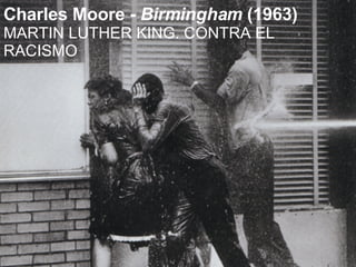 Charles Moore -  Birmingham  (1963) MARTIN LUTHER KING. CONTRA EL RACISMO 