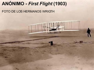 ANÓNIMO -  First Flight  (1903) FOTO DE LOS HERMANOS WRIGTH 