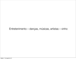 Entretenimento – danças, músicas, artistas – vinho




sábado, 11 de agosto de 12
 