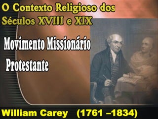 William Carey (1761 –1834)
 