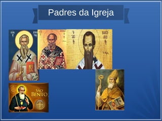 Padres da Igreja
 