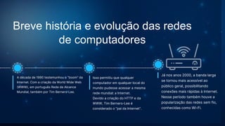 Historia da Internetoferece uma visão geral da evolução da Internet.pptx