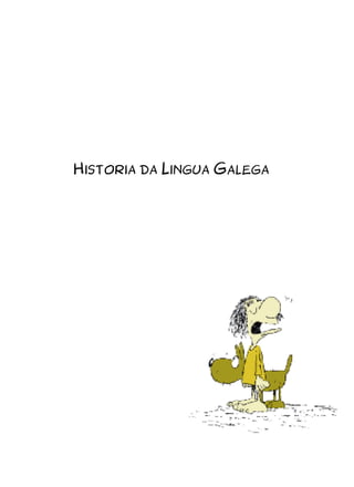 Historia da Lingua Galega
 