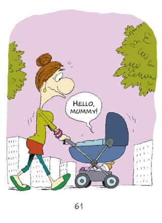 Hello,
mummy!




61
 