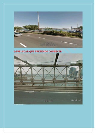 6:UM LUGAR QUE PRETENDO CONHECER
 