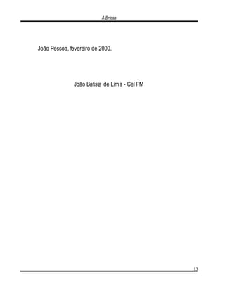 A Briosa
13
João Pessoa, fevereiro de 2000.
João Batista de Lima - Cel PM
 