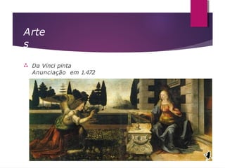 Arte
s
 Da Vinci pinta
Anunciação em 1.472
 