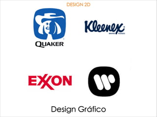 DESIGN 2D
Design Gráfico
 