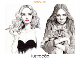 DESIGN 2D
Ilustração
 