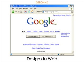 DESIGN 4D
Design da Web
 