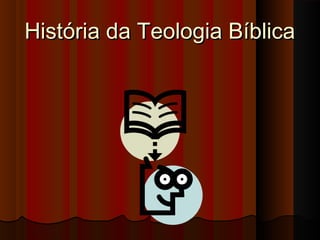 História da Teologia Bíblica
 