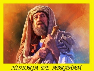 HISTORIA  DE  ABRAHAM
 