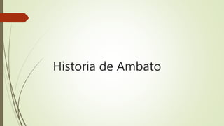 Historia de Ambato
 