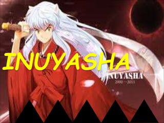 INUYASHA
 