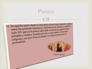 
Pintura
Pintura gotica
 