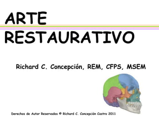 ARTERESTAURATIVO Richard C. Concepción, REM, CFPS, MSEM 