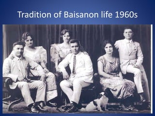 Tradition of Baisanon life 1960s
 