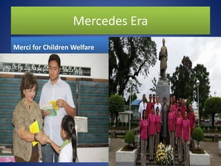 Mercedes Era
Merci for Children Welfare
 