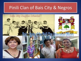 Pinili Clan of Bais City & Negros
 