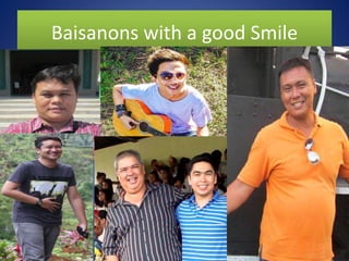 Baisanons with a good Smile
 