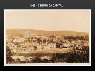 1925 – CENTRO DA CAPITAL 